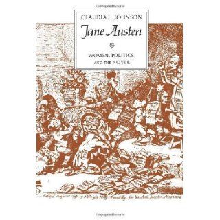 Jane Austen Women, Politics, and the Novel by Johnson, Claudia L. [1990] Books