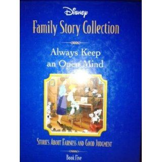 Always Keep an Open Mind Stories About Fairness and Good Judgment (Disney Family Story Collection, 5) 9780786835294 Books