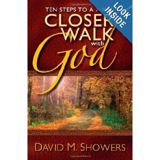 Ten Steps to a Closer Walk With God David M. Showers 9781461022763 Books