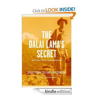 The Dalai Lama's Secret and Other Reporting Adventures Stories from a Cold War Correspondent eBook Henry S. Bradsher Kindle Store