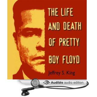 The Life & Death of Pretty Boy Floyd (Audible Audio Edition) Jeffery S. King, Jack Chekijian Books