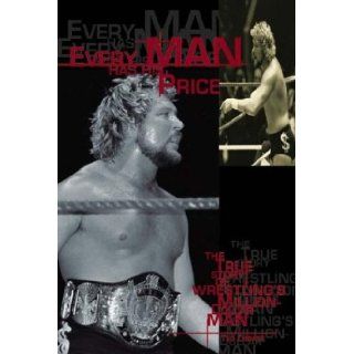 Every Man Has His Price The True Story of Wrestling's Million Dollar Man Ted Dibiase 9781576731758 Books