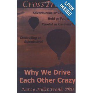 CrossTraits Why We Drive Each Other Crazy Nancy Miller Frank Ph.D. 9780967152400 Books