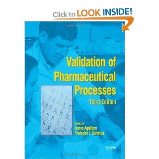 Validation of Pharmaceutical Processes, 3rd Edition (9780849370557) James P. Agalloco, Frederick J. Carleton Books