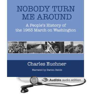 Nobody Turn Me Around A People's History of the 1963 March on Washington (Audible Audio Edition) Charles Euchner, Darien Battle Books