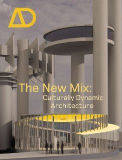 The New Mix Culturally Dynamic Architecture (Architectural Design) Sara Caples, Everardo Jefferson 9780470014677 Books