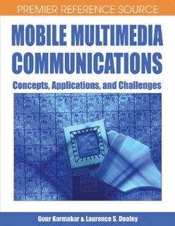 Mobile Multimedia Communications Concepts, Applications, and Challenges Gour Karmakar Books