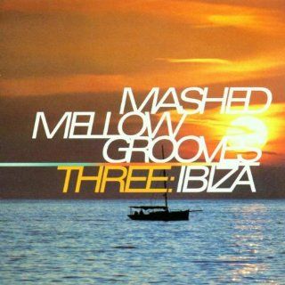 Mashed Mellow Grooves V.3 Ibiza Music