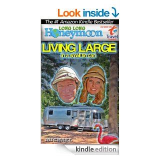 Long Long Honeymoon   Living Large in a Small Tin Can Advice for Airstream / RV Travelers eBook C.S. Michael Kindle Store