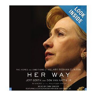 Her Way The Hopes and Ambitions of Hillary Rodham Clinton Jeff Gerth, Don Van Natta, Erik Singer 9781600242229 Books