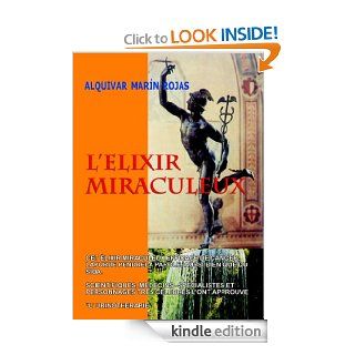 L'ELIXIR MIRACULEUX (French Edition)   Kindle edition by Alquivar Marin Rojas. Professional & Technical Kindle eBooks @ .
