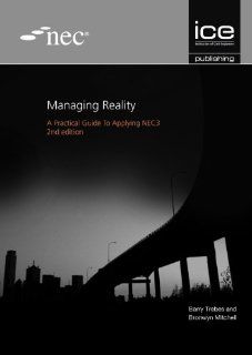 NEC Managing Reality A Practical Guide to Applying Nec3 Barry Trebes, Bronwyn Mitchell 9780727757166 Books