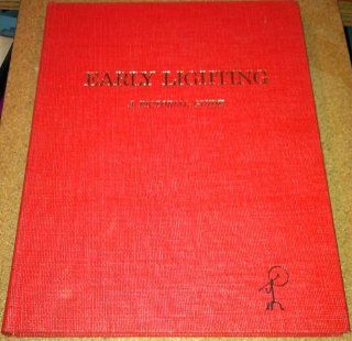 Early Lighting A Pictorial Guide (9780917422034) The Rushlight Club Books