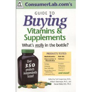 Consumerlab's Guide to Buying Vitamins & Supplements What's Really in the Bottle Tod Cooperman, William Obermeyer, Densie Webb 9780972969703 Books