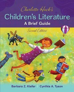 Charlotte Huck's Children's Literature A Brief Guide (9780078024429) Barbara Kiefer, Cynthia Tyson Books