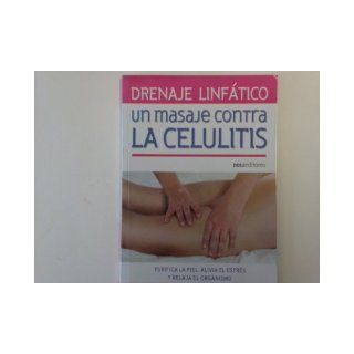 Drenaje linfatico / Lymphatic drainage Un Masaje Contra La Celulitis / an Anti cellulite Massage (Spanish Edition) Romin 9789876101950 Books