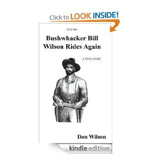 Bushwhacker Bill Wilson Rides Again eBook Don Wilson Kindle Store