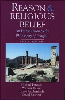 Reason and Religious Belief An Introduction to the Philosophy of Religion (9780195113471) Michael Peterson, William Hasker, Bruce Reichenbach, David Basinger Books