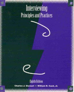Interviewing Principles and Practices (9780697288059) Charles J. Stewart, William B. Cash Jr. Books