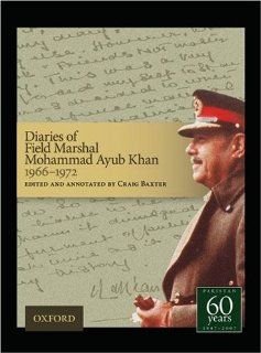 Diaries of Field Marshal Mohammad Ayub Khan, 1966 1972 (9780195474428) Mohammad Ayub Khan Books
