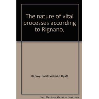 The nature of vital processes according to Rignano,  Basil Coleman Hyatt Harvey Books