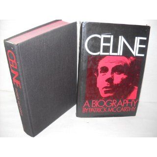 Celine A Biography Patrick McCarthy 9780670209699 Books