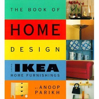 The Book of Home Design Using Ikea Home Furnishings Anoop Parikh 9780062734051 Books
