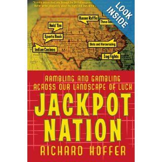 Jackpot Nation Rambling and Gambling Across Our Landscape of Luck Richard Hoffer 9780060761455 Books