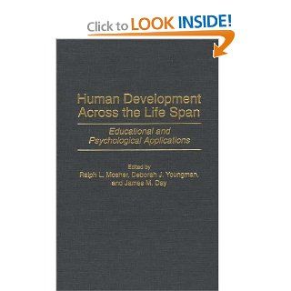Human Development Across the Life Span Educational and Psychological Applications 9780275964573 Social Science Books @