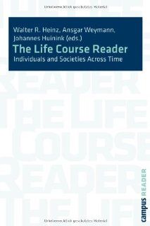 The Life Course Reader Individuals and Societies across Time Walter R. Heinz, Johannes Huinik, Ansgar Weymann 9783593388052 Books