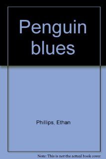 Penguin blues A one act play Ethan Phillips 9780573623912 Books