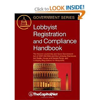 Lobbyist Registration and Compliance Handbook The Honest Leadership and Open Government Act of 2007 (HLOGA) and the Lobbying Disclosure Act Guide,and Lobbying Regulations for Nonprofits Jack Maskell, Office of Government Ethics, TheCapitol.Net 978158733