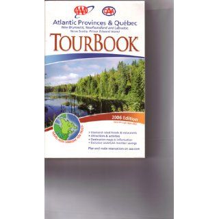 Atlantic Provinces & Quebec (2005 Edition Valid Through April 2006) (AAA TOURBOOK) AAA Books