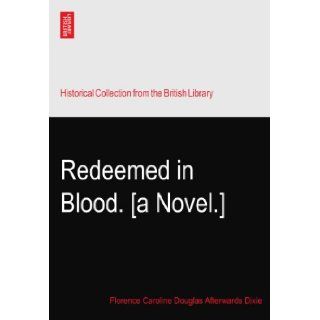 Redeemed in Blood. [a Novel.] Florence Caroline Douglas Afterwards Dixie Books