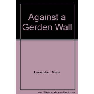 Against a Gerden Wall Meno Lowenstein Books
