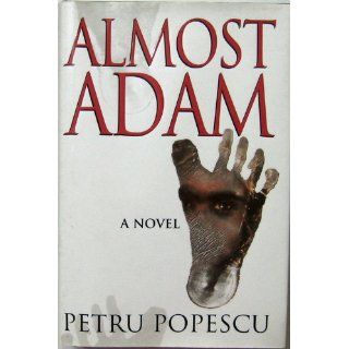 Almost Adam A Novel Petru Popescu 0742793000033 Books