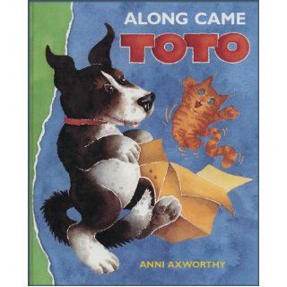 Along Came Toto Anni Axworthy 9781564021724 Books