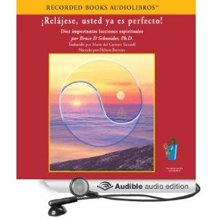 Relajese, Usted ya es perfecto [Relax, You're Already Perfect (Texto Completo)] Diez importantes lecciones espirtuales (Audible Audio Edition) Bruce Schneider, Nelson Brennes Books