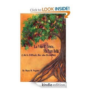 La Vita E' Triste, Ma Pure Bella Life Is Difficut, But Also Beautiful   Kindle edition by Mary R. Pagano. Biographies & Memoirs Kindle eBooks @ .