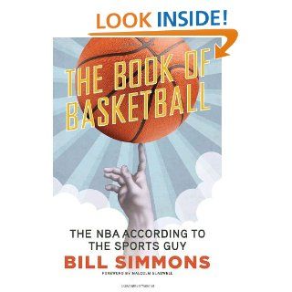 The Book of Basketball The NBA According to The Sports Guy Bill Simmons, Malcolm Gladwell 9780345511768 Books
