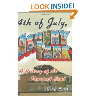 4th of July, Asbury Park A History of the Promised Land Daniel Wolff 9781582345093 Books