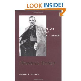 America's Bishop The Life and Times of Fulton J. Sheen Thomas C. Reeves 9781893554252 Books