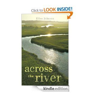 Across the River eBook Ellen Johnson Kindle Store