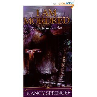 I Am Mordred A Tale of Camelot Nancy Springer 9780698118416 Books