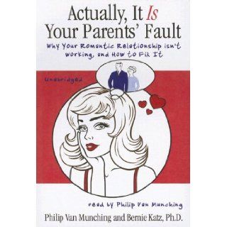 Actually, It Is Your Parents' Fault Philip Van Munching and Dr. Bernie Katz 9780786147878 Books