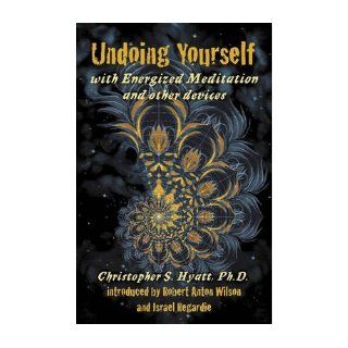 Undoing Yourself With Energized Meditation & Other Devices (Paperback)   Common By (author) Christopher S Hyatt 0884865196661 Books