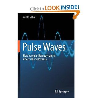 Pulse Waves How Vascular Hemodynamics Affects Blood Pressure Paolo Salvi 9788847024380 Books