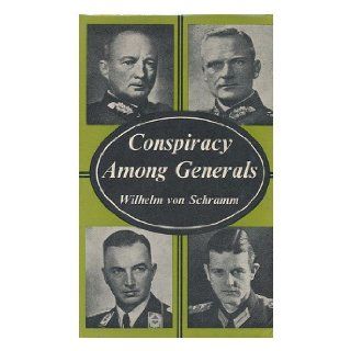 Conspiracy Among Generals Wilhelm von Schramm, R. T. Clark Books