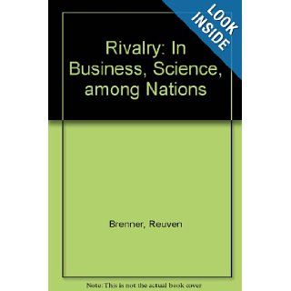 Rivalry In Business, Science, among Nations Reuven Brenner 9780521331876 Books