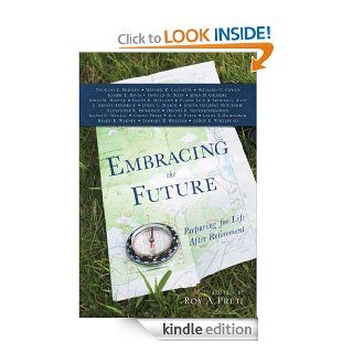 Embracing the Future Preparing for Life After Retirement   Kindle edition by Roy A. Prete. Religion & Spirituality Kindle eBooks @ .